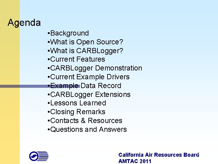 Agenda • Background • What is Open Source? • What is CARBLogger? • Current