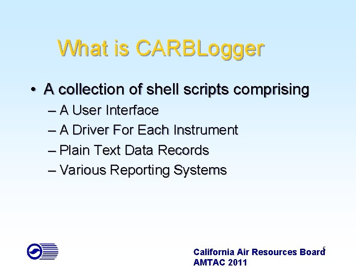 What is CARBLogger • A collection of shell scripts comprising – A User Interface