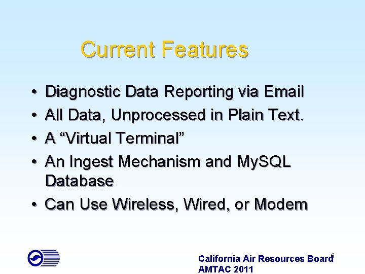 Current Features • • Diagnostic Data Reporting via Email All Data, Unprocessed in Plain