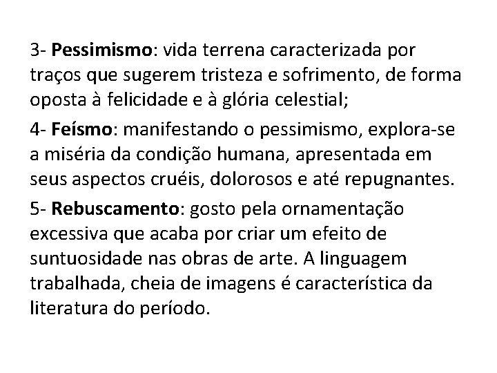 3 - Pessimismo: vida terrena caracterizada por traços que sugerem tristeza e sofrimento, de