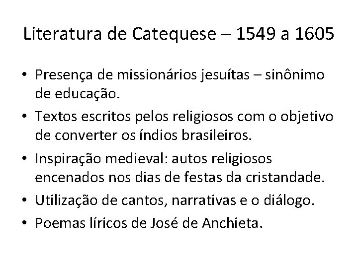 Literatura de Catequese – 1549 a 1605 • Presença de missionários jesuítas – sinônimo