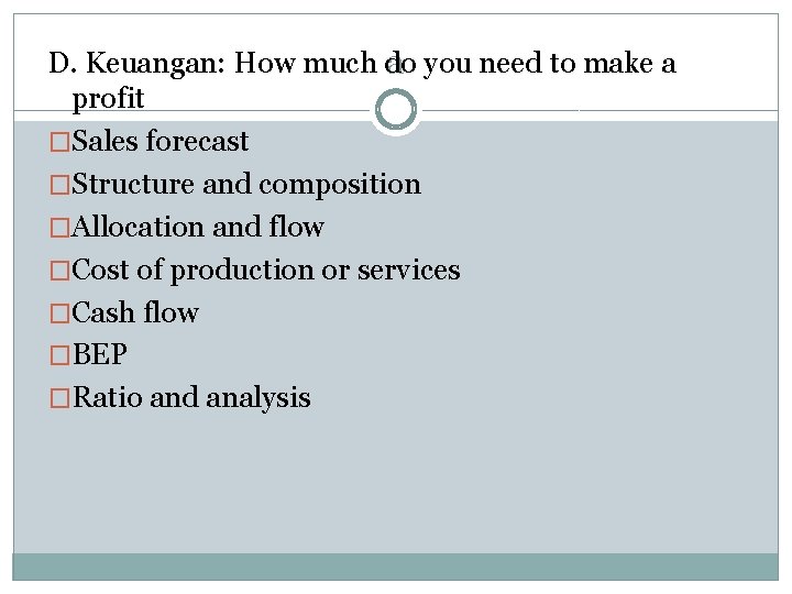 D. Keuangan: How much do a you need to make a profit �Sales forecast