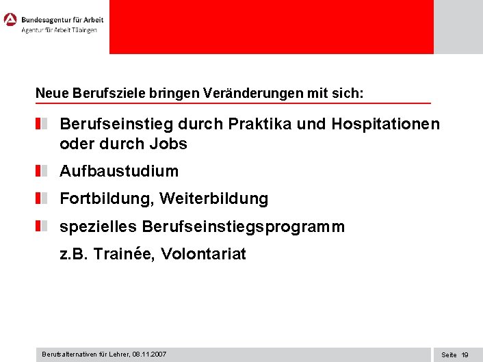 Neue Berufsziele bringen Veränderungen mit sich: Berufseinstieg durch Praktika und Hospitationen oder durch Jobs