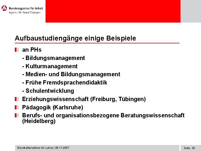 Aufbaustudiengänge einige Beispiele an PHs - Bildungsmanagement - Kulturmanagement - Medien- und Bildungsmanagement -