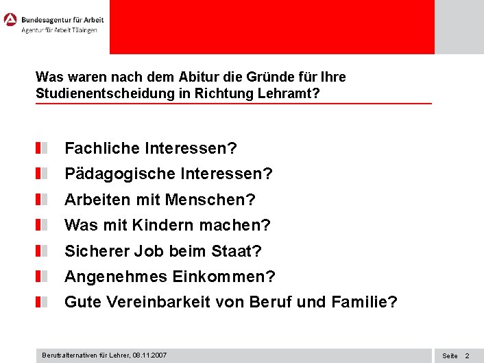 Was waren nach dem Abitur die Gründe für Ihre Studienentscheidung in Richtung Lehramt? Fachliche