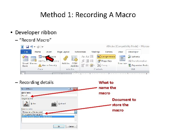 Method 1: Recording A Macro • Developer ribbon – “Record Macro” – Recording details