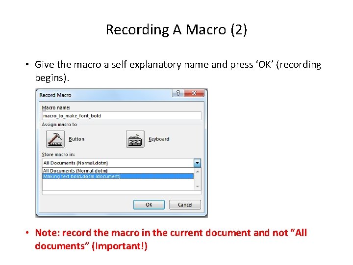 Recording A Macro (2) • Give the macro a self explanatory name and press