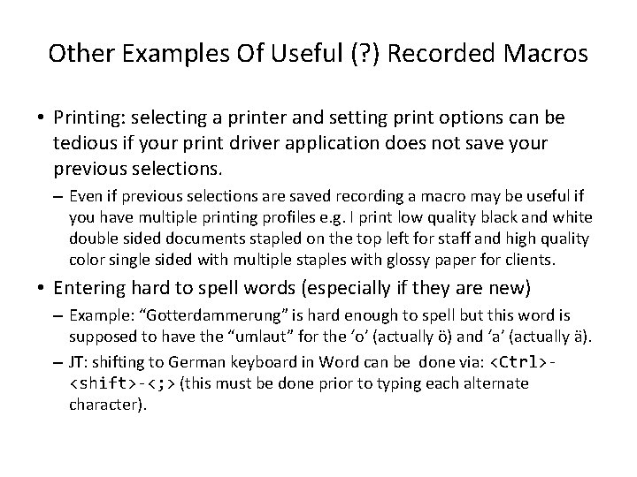 Other Examples Of Useful (? ) Recorded Macros • Printing: selecting a printer and