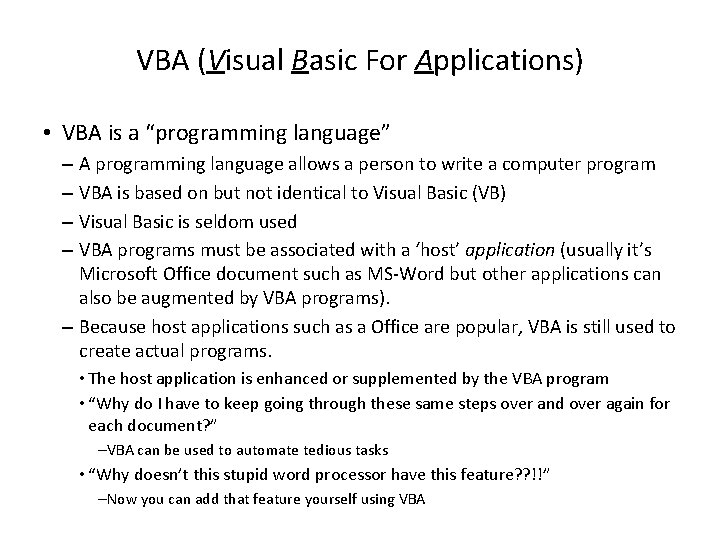 VBA (Visual Basic For Applications) • VBA is a “programming language” – A programming