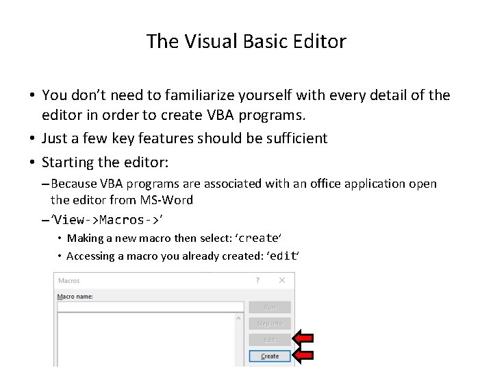 The Visual Basic Editor • You don’t need to familiarize yourself with every detail