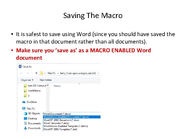 Saving The Macro • It is safest to save using Word (since you should