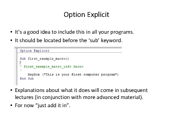 Option Explicit • It’s a good idea to include this in all your programs.