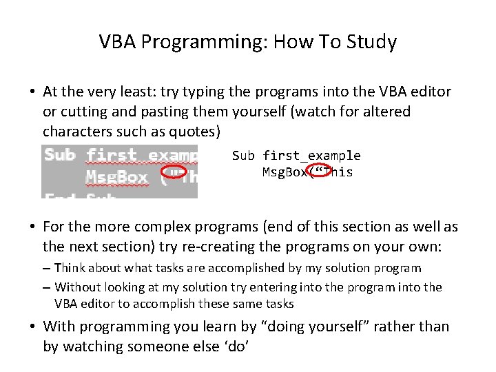 VBA Programming: How To Study • At the very least: try typing the programs