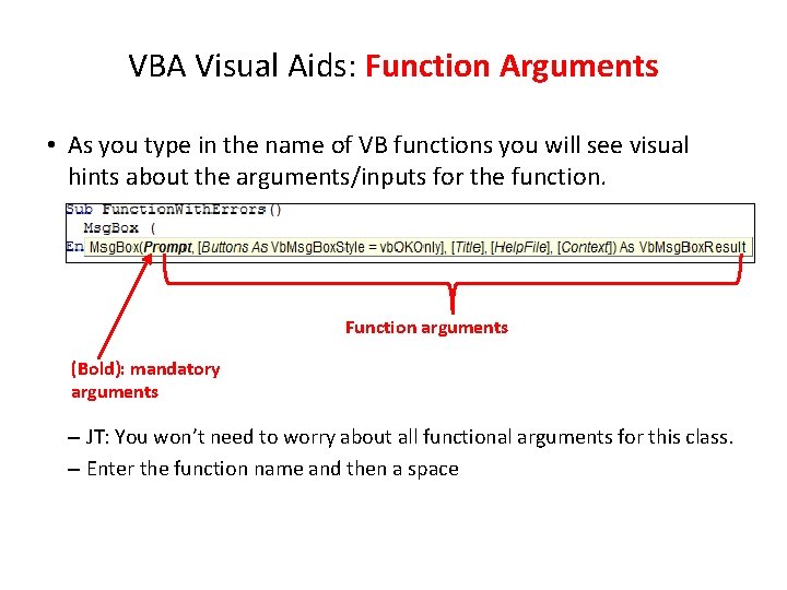 VBA Visual Aids: Function Arguments • As you type in the name of VB