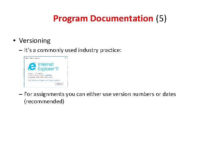 Program Documentation (5) • Versioning – It’s a commonly used industry practice: – For