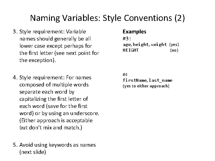 Naming Variables: Style Conventions (2) 3. Style requirement: Variable names should generally be all