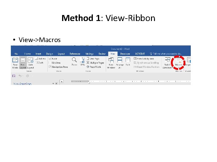 Method 1: View-Ribbon • View->Macros 