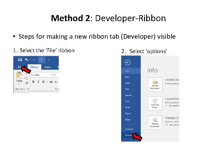 Method 2: Developer-Ribbon • Steps for making a new ribbon tab (Developer) visible 1.