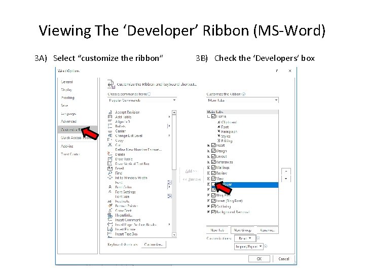 Viewing The ‘Developer’ Ribbon (MS-Word) 3 A) Select “customize the ribbon” 3 B) Check