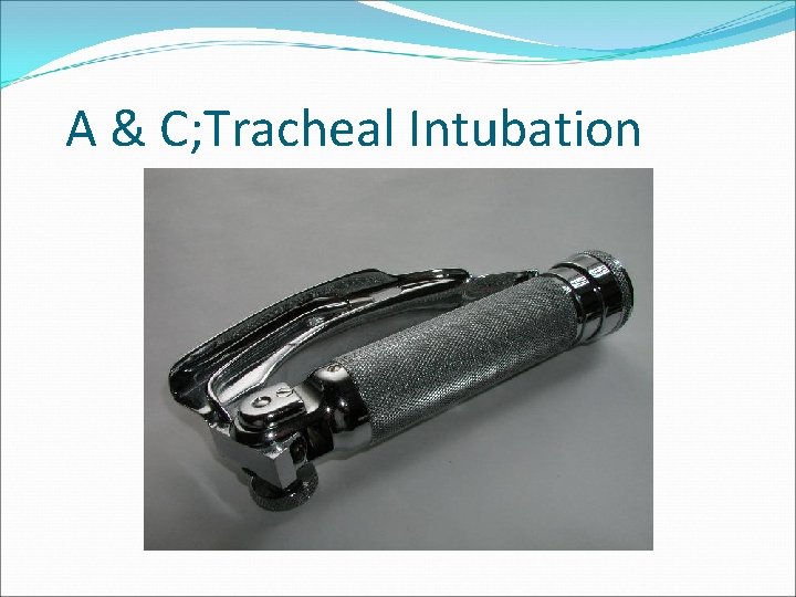 A & C; Tracheal Intubation 