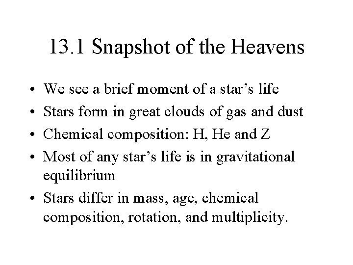 13. 1 Snapshot of the Heavens • • We see a brief moment of