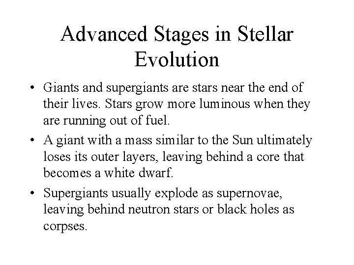 Advanced Stages in Stellar Evolution • Giants and supergiants are stars near the end