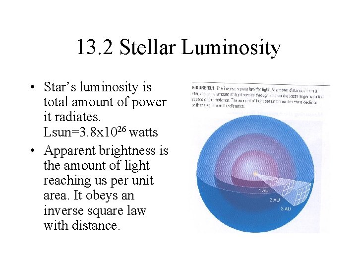 13. 2 Stellar Luminosity • Star’s luminosity is total amount of power it radiates.