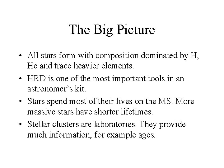 The Big Picture • All stars form with composition dominated by H, He and