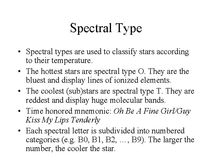 Spectral Type • Spectral types are used to classify stars according to their temperature.