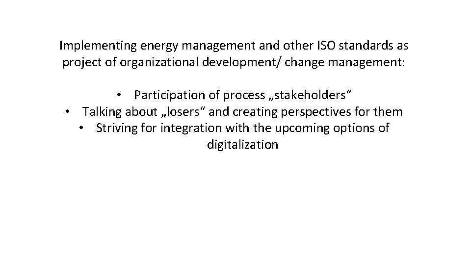 Implementing energy management and other ISO standards as project of organizational development/ change management:
