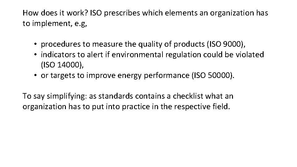 How does it work? ISO prescribes which elements an organization has to implement, e.