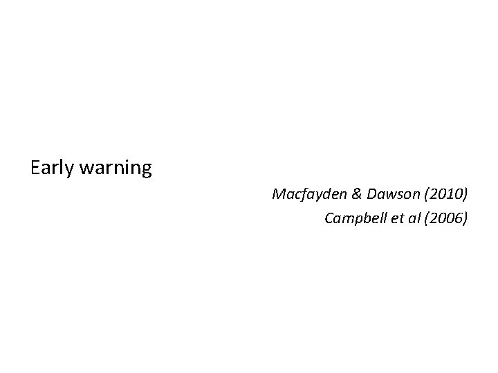 Early warning Macfayden & Dawson (2010) Campbell et al (2006) 