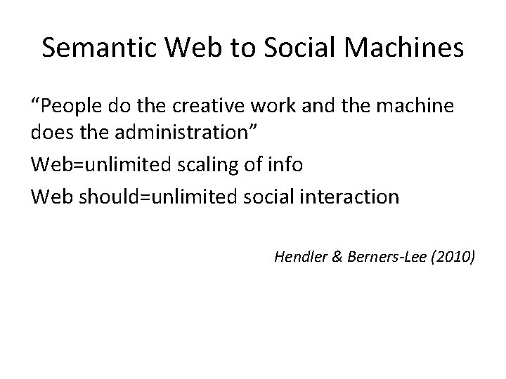 Semantic Web to Social Machines “People do the creative work and the machine does