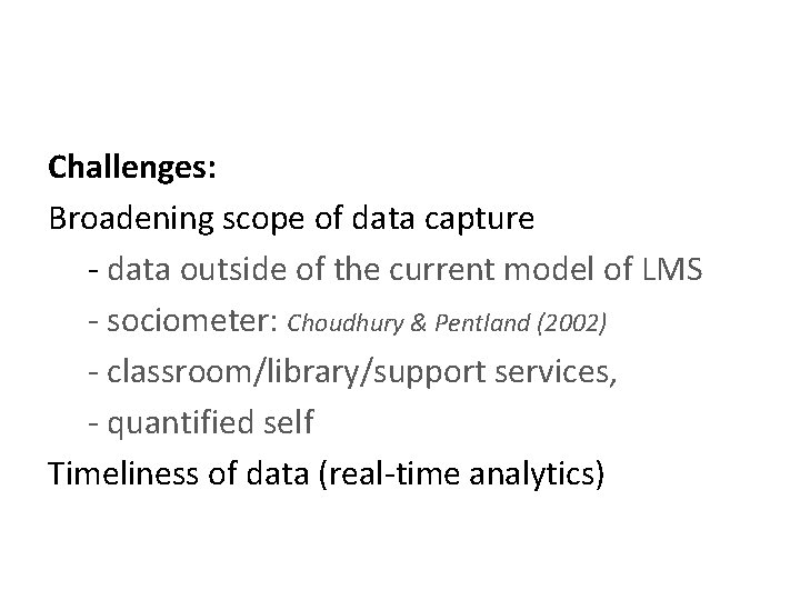 Challenges: Broadening scope of data capture - data outside of the current model of