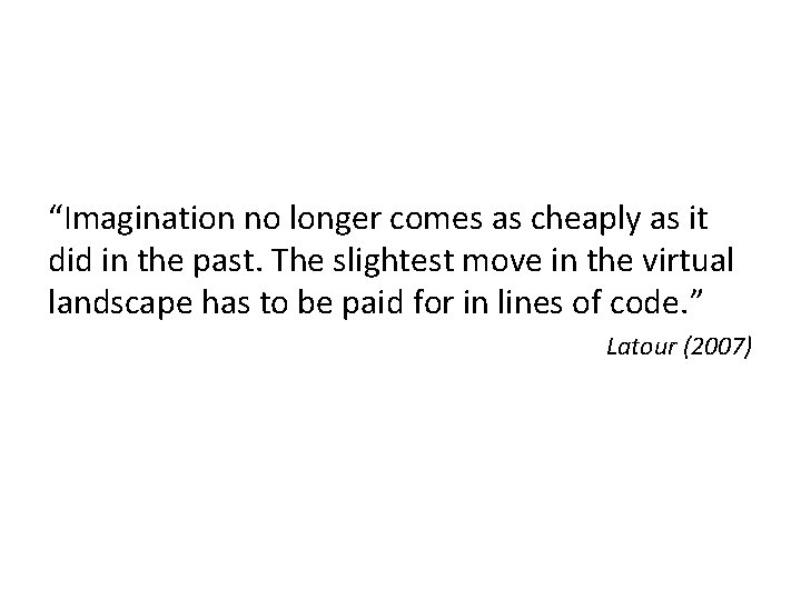 “Imagination no longer comes as cheaply as it did in the past. The slightest