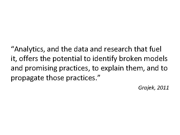“Analytics, and the data and research that fuel it, offers the potential to identify