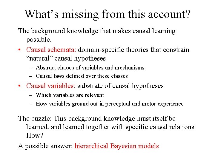 What’s missing from this account? The background knowledge that makes causal learning possible. •