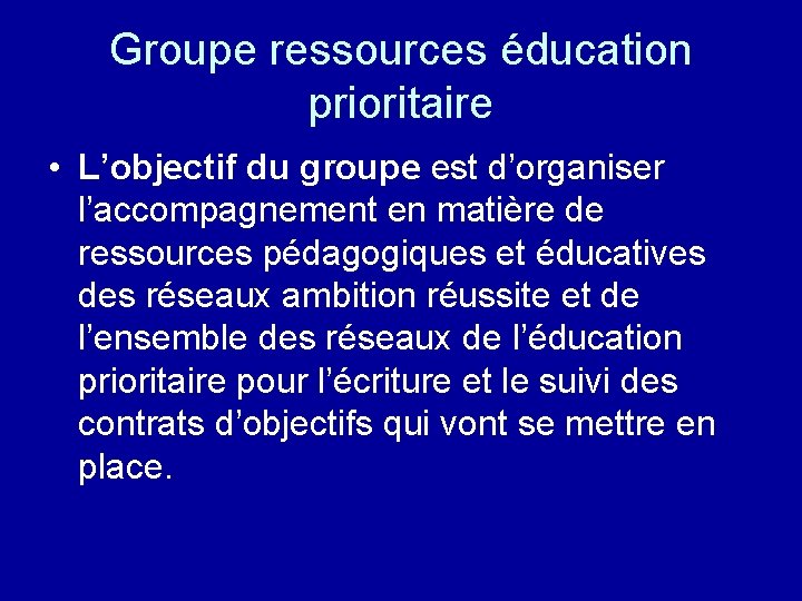 Groupe ressources éducation prioritaire • L’objectif du groupe est d’organiser l’accompagnement en matière de