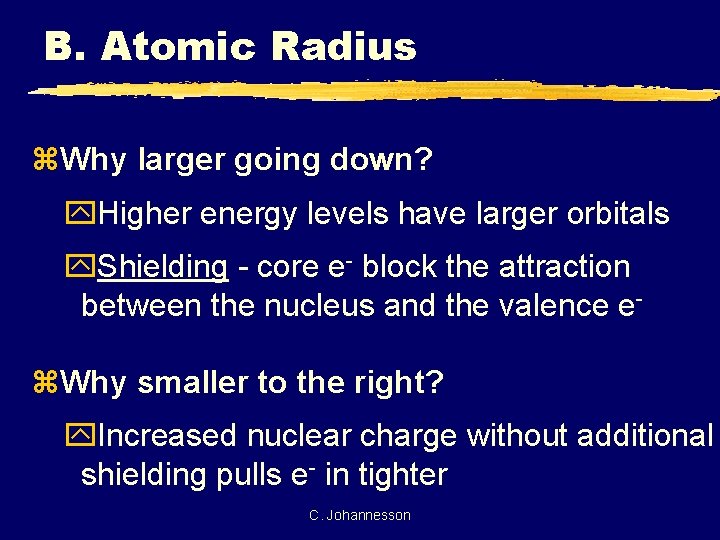 B. Atomic Radius z. Why larger going down? y. Higher energy levels have larger