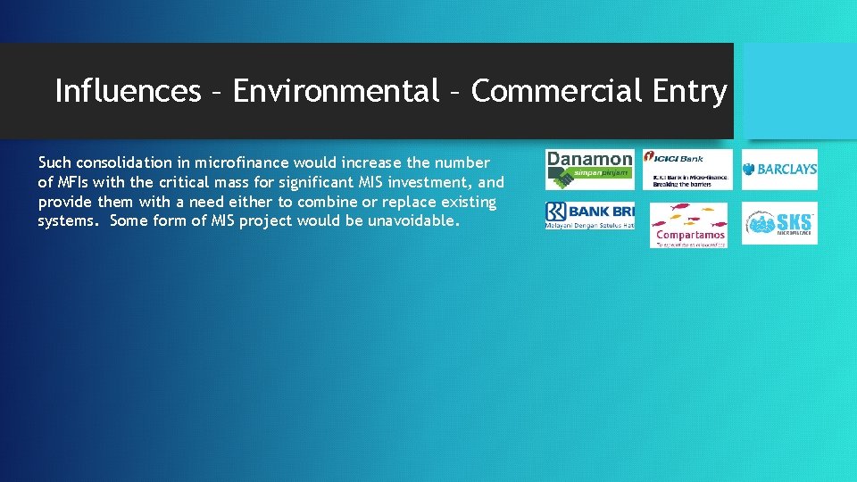 Influences – Environmental – Commercial Entry Such consolidation in microfinance would increase the number