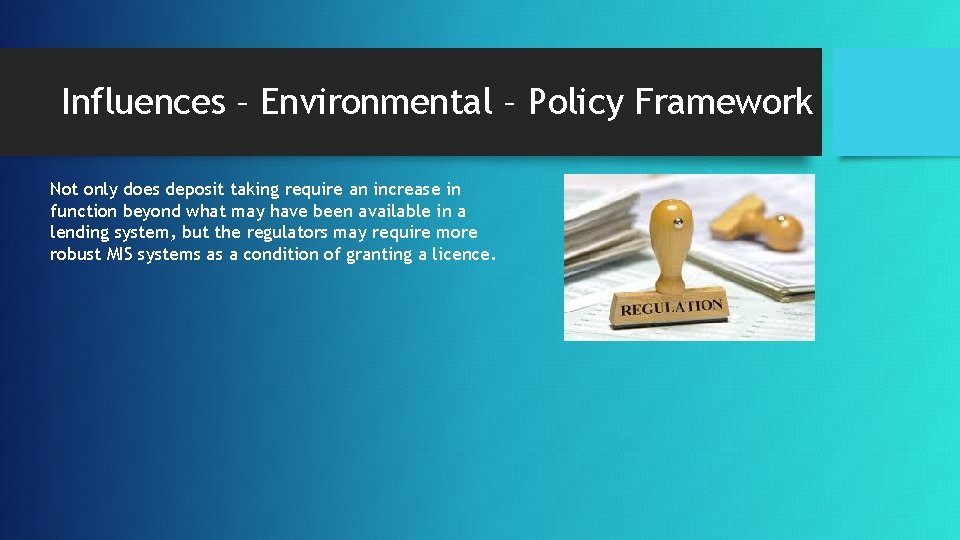 Influences – Environmental – Policy Framework Not only does deposit taking require an increase