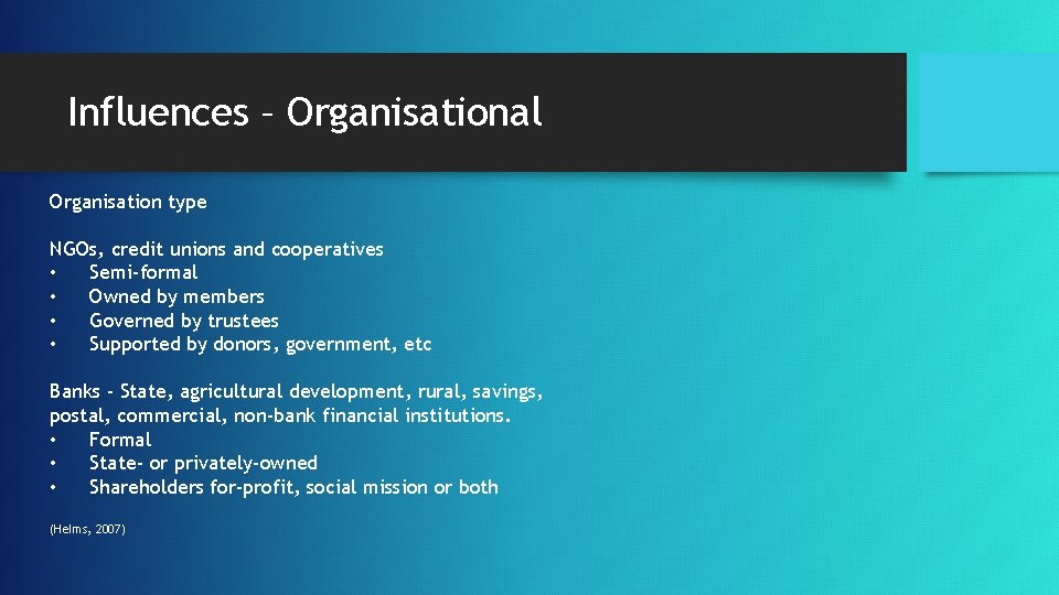 Influences – Organisational Organisation type NGOs, credit unions and cooperatives • Semi-formal • Owned