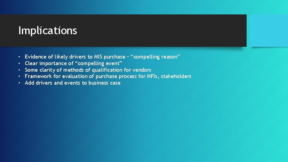 Implications • • • Evidence of likely drivers to MIS purchase – “compelling reason”