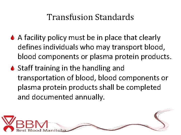 Transfusion Standards A facility policy must be in place that clearly defines individuals who