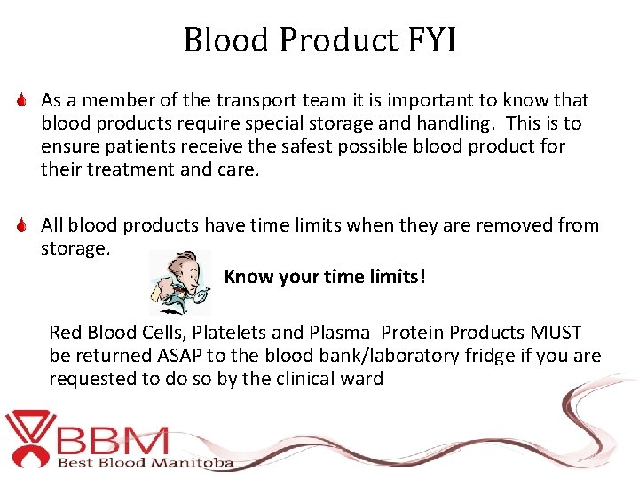 Blood Product FYI As a member of the transport team it is important to