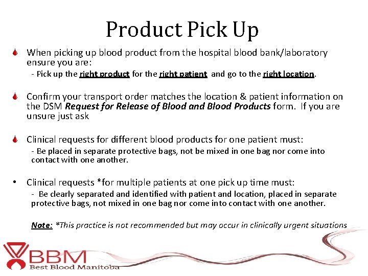 Product Pick Up When picking up blood product from the hospital blood bank/laboratory ensure