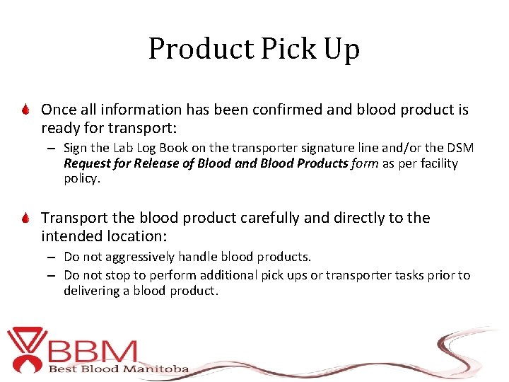 Product Pick Up Once all information has been confirmed and blood product is ready