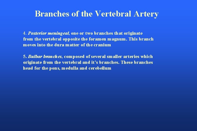 Branches of the Vertebral Artery 4. Posterior meningeal, one or two branches that originate