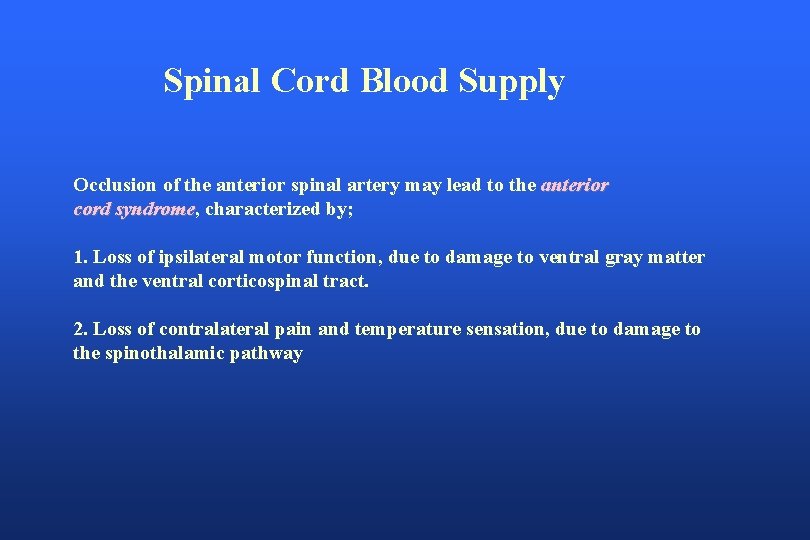 Spinal Cord Blood Supply Occlusion of the anterior spinal artery may lead to the