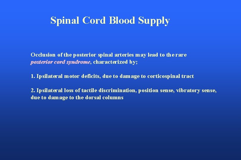 Spinal Cord Blood Supply Occlusion of the posterior spinal arteries may lead to the